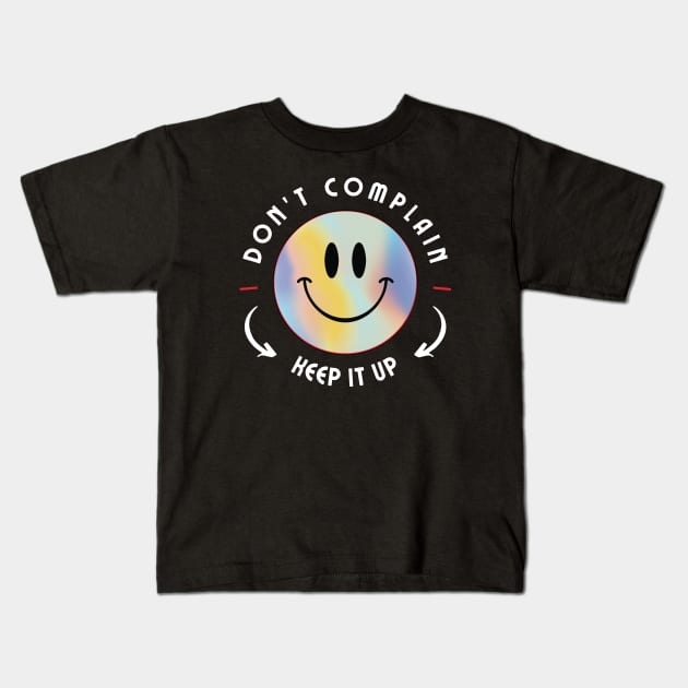 Don't complain keep it up Kids T-Shirt by Hi Project
